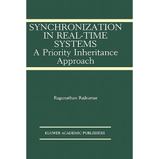 Synchronization in Real-Time Systems:: A Priority Inheritance Approach Hardcover, Springer