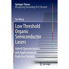 Low Threshold Organic Semiconductor Lasers: Hybrid Optoelectronics and Applications as Explosive Sensors Paperback, Springer