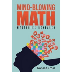 Mind-Blowing Math: Mysteries Revealed Paperback, iUniverse