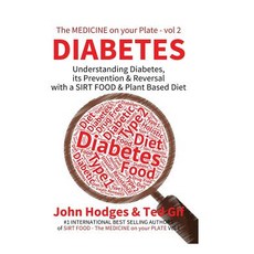 Diabetes: Understanding Diabetes Prevention & Reversal with a Sirt Food & Plant Based Diet Paperback, Createspace Independent Publishing Platform
