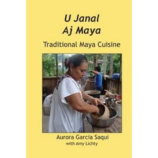 U Janal Aj Maya: Traditional Maya Cuisine Paperback, Produccicones de La Hamaca