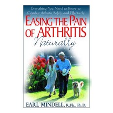 Easing the Pain of Arthritis Naturally: Everything You Need to Know to Combat Arthritis Safely and Effectively Hardcover, Basic Health Publications