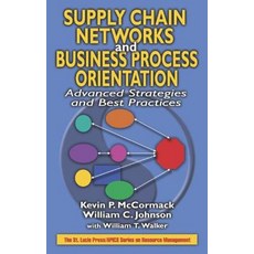 Supply Chain Networks and Business Process Orientation: Advanced Strategies and Best Practices Hardcover, St. Lucie Press