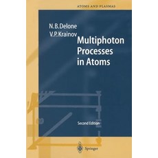 Multiphoton Processes in Atoms: Second Enlarged and Updated Edition with 122 Figures and 11 Tables Paperback, Springer