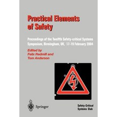 Practical Elements of Safety: Proceedings of the Twelfth Safety-Critical Systems Symposium Birmingham UK 17-19 February 2004 Paperback, Springer