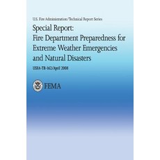 Special Report: Fire Department Preparedness for Extreme Weather Emergencies and Natural Disasters Paperback, Createspace