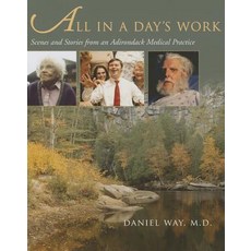 All in a Day's Work: Scenes and Stories from an Adirondack Medical Practice Paperback, Syracuse University Press