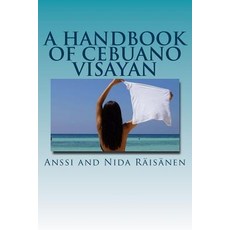 A Handbook of Cebuano Visayan Paperback, Createspace Independent Publishing Platform