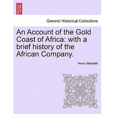 An Account of the Gold Coast of Africa: With a Brief History of the African Company. Paperback, British Library, Historical Print Editions