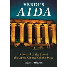 Verdi's Aida: A Record of the Life of the Opera on and Off the Stage Paperback, McFarland & Company
