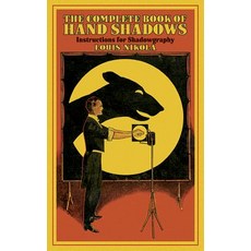 The Complete Book of Hand Shadows: Instructions for Shadowgraphy Paperback, Dover Publications