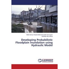 Developing Probabilistic Floodplain Inundation Using Hydraulic Model Paperback, LAP Lambert Academic Publishing