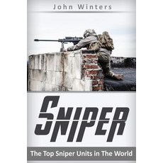 Sniper: The Top Sniper Units in the World Paperback, Createspace Independent Publishing Platform
