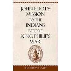 John Eliot's Mission to the Indians Before King Philip's War Hardcover, Harvard University Press
