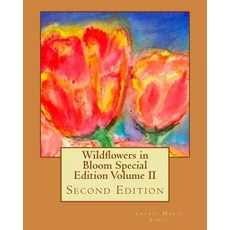 Wildflowers in Bloom Special Edition Volume II: Second Edition Paperback, Createspace Independent Publishing Platform