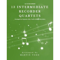 13 Intermediate Recorder Quartets - Alto Recorder Paperback, Createspace Independent Publishing Platform