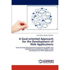 A Goal-Oriented Approach for the Development of Web Applications Paperback, LAP Lambert Academic Publishing