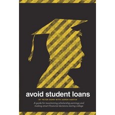 Avoid Student Loans: A Guide for Maximizing Scholarship Earnings and Making Smart Financial Decisions During College Paperback, Green Olive Books