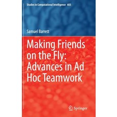 Making Friends on the Fly: Advances in Ad Hoc Teamwork Hardcover, Springer
