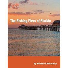 The Fishing Piers of Florida Paperback, Createspace Independent Publishing Platform