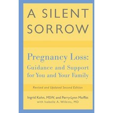 A Silent Sorrow: Pregnancy Loss - Guidance and Support for You and Your Family Paperback, Brunner-Routledge