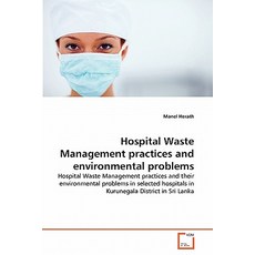 Hospital Waste Management Practices and Environmental Problems Paperback, VDM Verlag