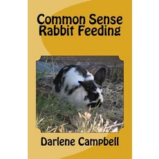 Common Sense Rabbit Feeding Paperback, Createspace Independent Publishing Platform
