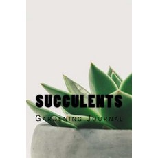 Succulents: Gardening Journal Paperback, Createspace Independent Publishing Platform