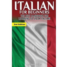 Italian for Beginners: The Best Handbook for Learning to Speak Italian! Paperback, Createspace Independent Publishing Platform