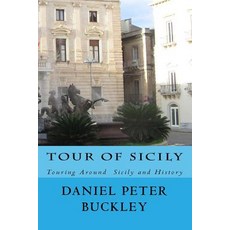 Tour of Sicily: Touring Around Sicily and History Paperback, Createspace Independent Publishing Platform
