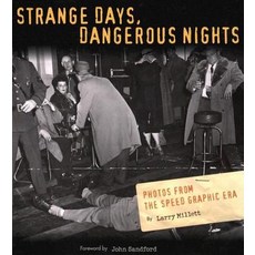 Strange Days Dangerous Nights: Photos from the Speed Graphic Era Hardcover, Borealis Books