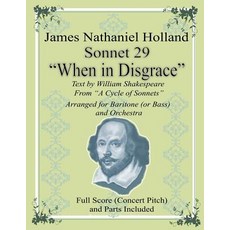 Sonnet 29 "When in Disgrace": Arranged for Baritone (or Bass) and Orchestra Paperback, Createspace Independent Publishing Platform