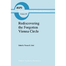 Rediscovering the Forgotten Vienna Circle: Austrian Studies on Otto Neurath and the Vienna Circle Hardcover, Springer