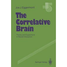 The Correlative Brain: Theory and Experiment in Neural Interaction Paperback, Springer