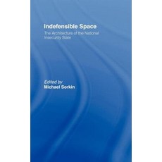 Indefensible Space: The Architecture of the National Insecurity State Hardcover, Routledge