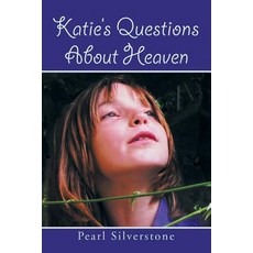 Katie's Questions about Heaven Paperback, Xlibris Corporation