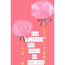 She Believed She Could So She Did: 6 X 9 Lined Notebook Daily Gratitude Journal Balloons Paperback, Createspace Independent Publishing Platform