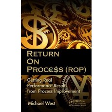 Return on Process (ROP): Getting Real Performance Results from Process Improvement Hardcover, CRC Press
