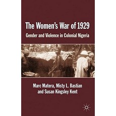 The Women's War of 1929: Gender and Violence in Colonial Nigeria Hardcover, Palgrave MacMillan