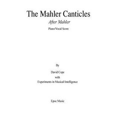The Mahler Canticles (After Mahler) Piano/Vocal Score Paperback, Createspace Independent Publishing Platform