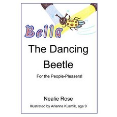 Bella the Dancing Beetle: For the People-Pleasers! Paperback, Createspace Independent Publishing Platform