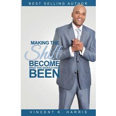 Making the Shift: Activating Personal Transformations to Become What You Should Have Been Paperback, Createspace