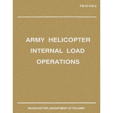 Army Helicopter Internal Load Operations (FM 55-450-2) Paperback, Createspace Independent Publishing Platform