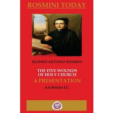 The Five Wounds of Holy Church: The Writings of Blessed Antonio Rosmini Paperback, Catholic Life International