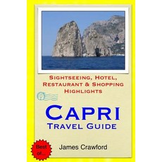 Capri Travel Guide: Sightseeing Hotel Restaurant & Shopping Highlights Paperback, Createspace