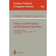 Theory and Practice in Distributed Systems: International Workshop Dagstuhl Castle Germany September 5 - 9 1994. Selected Papers Paperback, Springer
