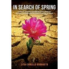 In Search of Spring: A Sister's Quest to Unearth the Truth about Her Brother's Assassination by Chile's Caravan of Death Paperback, Createspace