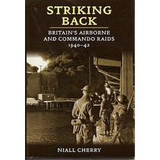 Striking Back: Britain's Airborne and Commando Raids 1940-42 Paperback, Helion & Company