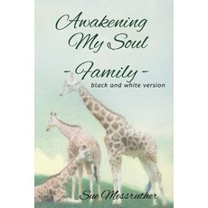 Awakening My Soul - Family: Black and White Version Paperback, Createspace Independent Publishing Platform