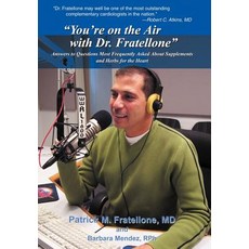 "You're on the Air with Dr. Fratellone": Answers to Questions Most Frequently Asked about Supplements and Herbs for the Heart Hardcover, iUniverse